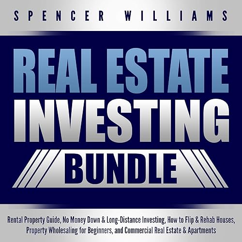 Real Estate Investing Bundle: Rental Property Guide, No Money Down &amp; Long-Distance Investing, How to Flip &amp; Rehab Houses, Property Wholesaling for Beginners, and Commercial Real Estate &amp; Apartments