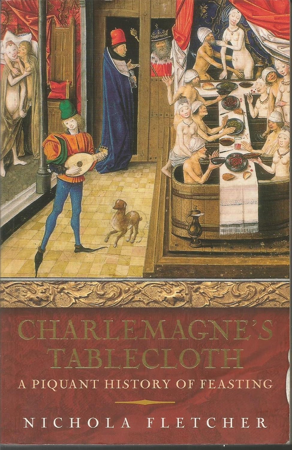 Charlemagne's Tablecloth A Piquant History of Feasting Nichola