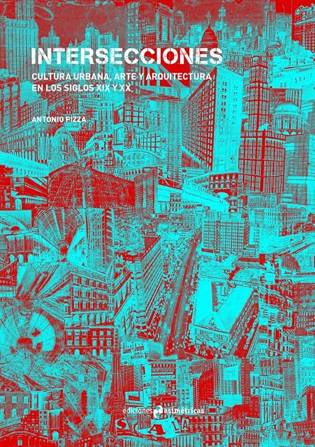 Portada de Intersecciones: Cultura urbana, arte y arquitectura en los siglos xix y xx