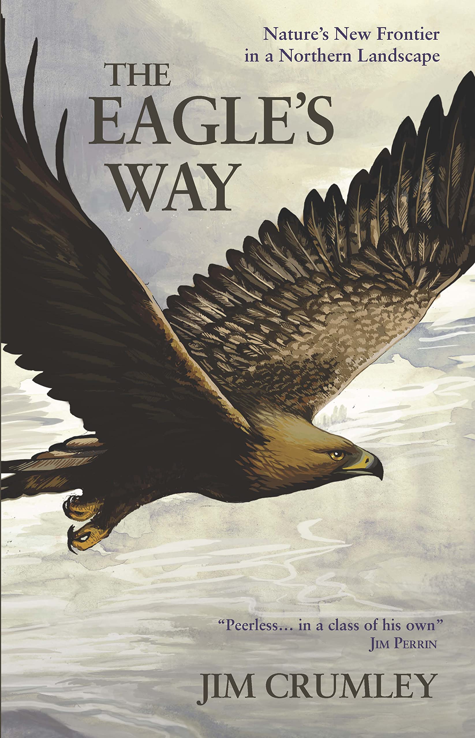 The Eagle's Way: Nature's New Frontier in a Northern Landscape.by Crumley New**