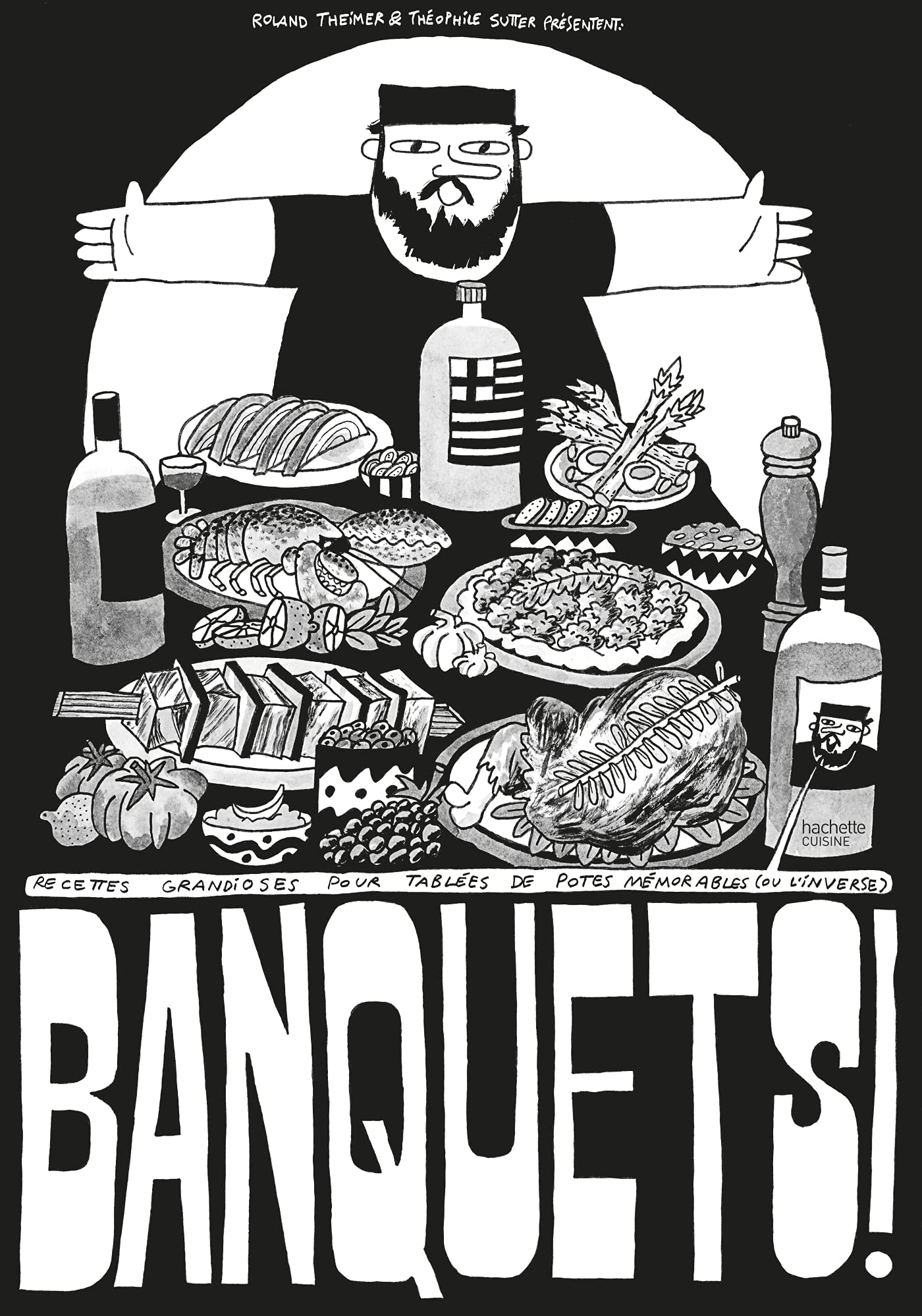 Banquets !: Recettes grandioses pour tablées de potes mémorables (ou l'inverse)