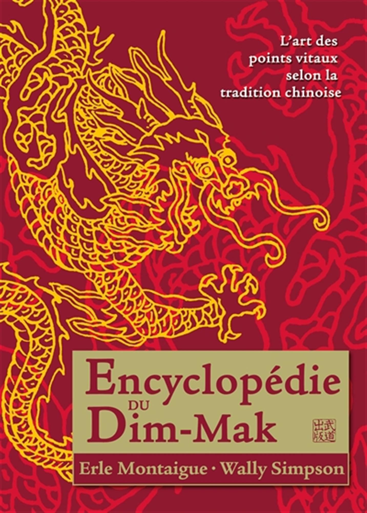 Encyclopédie du dim-mak: L'art des points vitaux selon la tradition chinoise