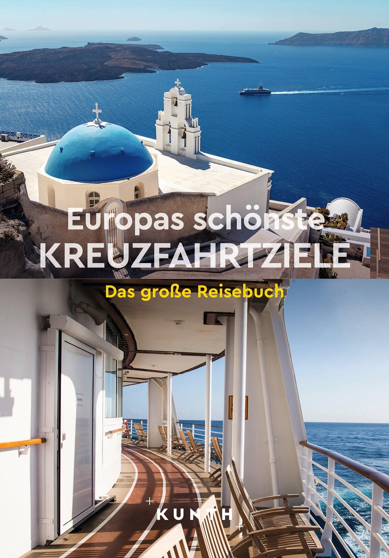 KUNTH Europas schönste Kreuzfahrtziele: Das große Reisebuch (KUNTH Unterwegs)