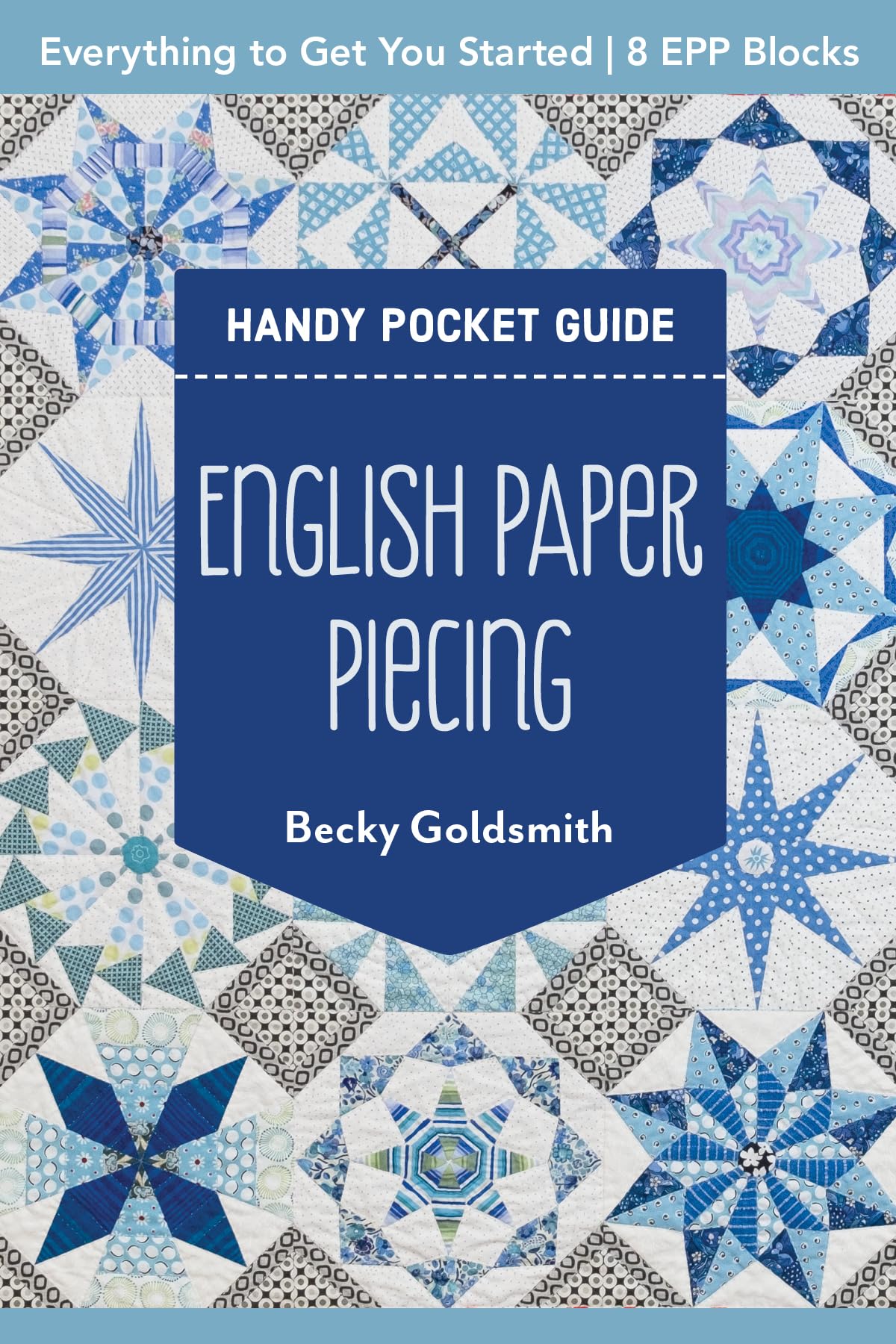 English Paper Piecing Handy Pocket Guide: Everything to Get You Started; 8 Epp Blocks