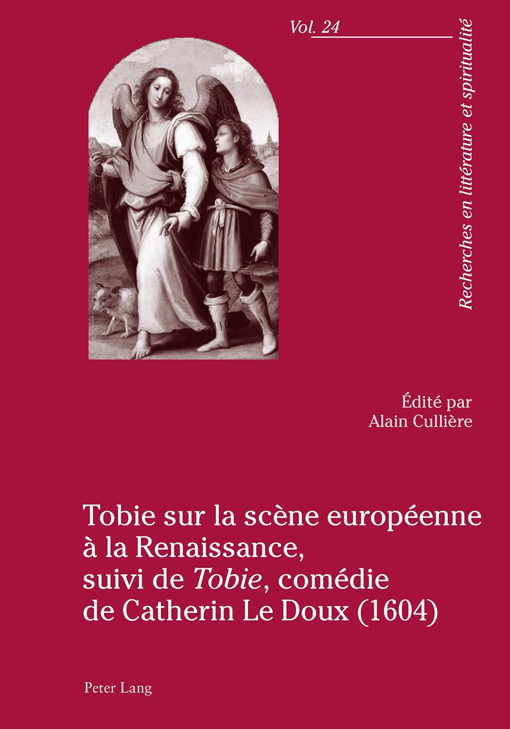 Tobie sur la scène européenne à la Renaissance, suivi de «Tobie», comédie de Catherin Le Doux (1604): suivi de Tobie, comédie de Catherin Le Doux (1604) (French Edition)