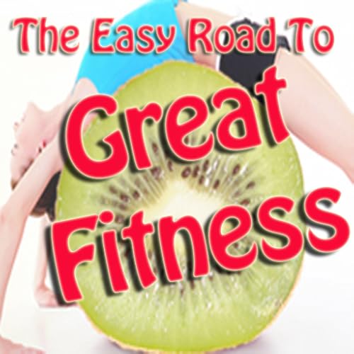 The Easy Road To Great Fitness