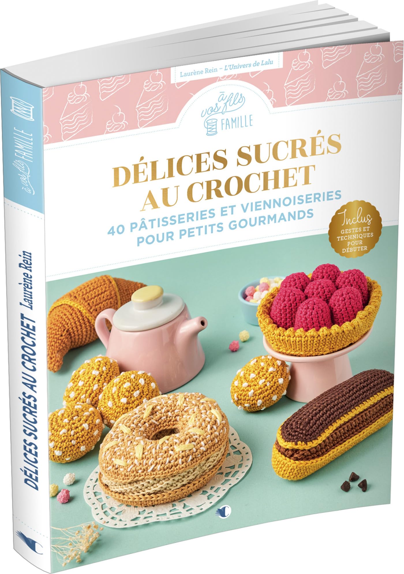 Délices sucrés au crochet - 40 pâtisseries et viennoiseries pour petits gourmands