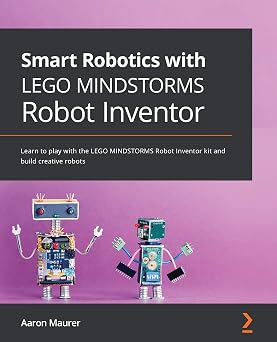 Smart Robotics with LEGO MINDSTORMS Robot Inventor Learn to play with the LEGO MINDSTORMS Robot Inventor kit and build creative robots