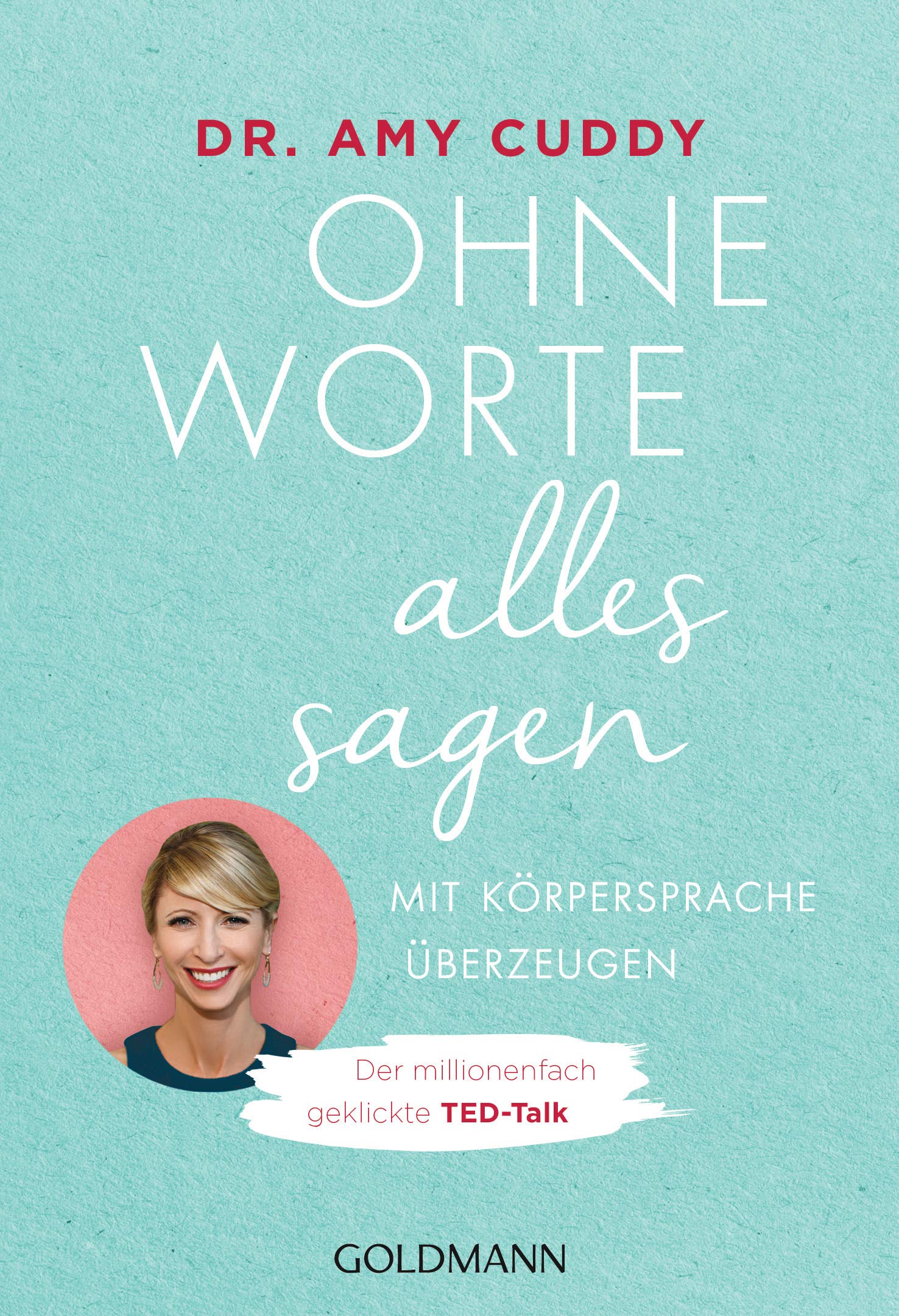 Ohne Worte alles sagen: Mit Körpersprache überzeugen - Der millionenfach geklickte TED Talk