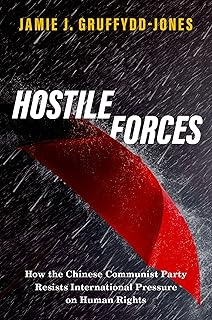 Hostile Forces: How the Chinese Communist Party Resists International Pressure on Human Rights