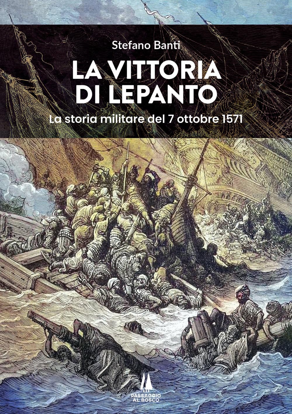 La Vittoria Di Lepanto. La Storia Militare Del 7 Ottobre 1571 - 4