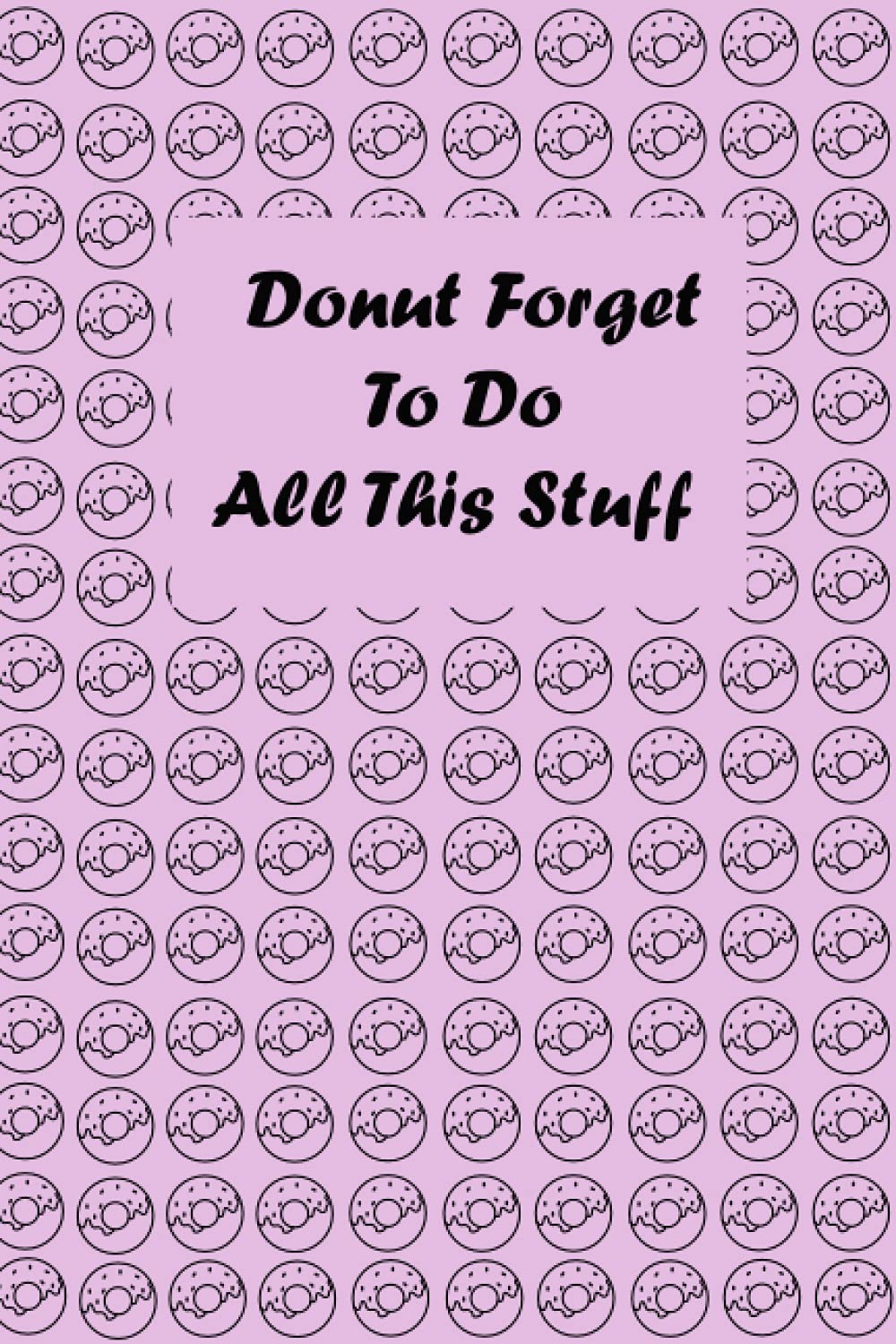 Donut Forget To Do All This Stuff: Notebook