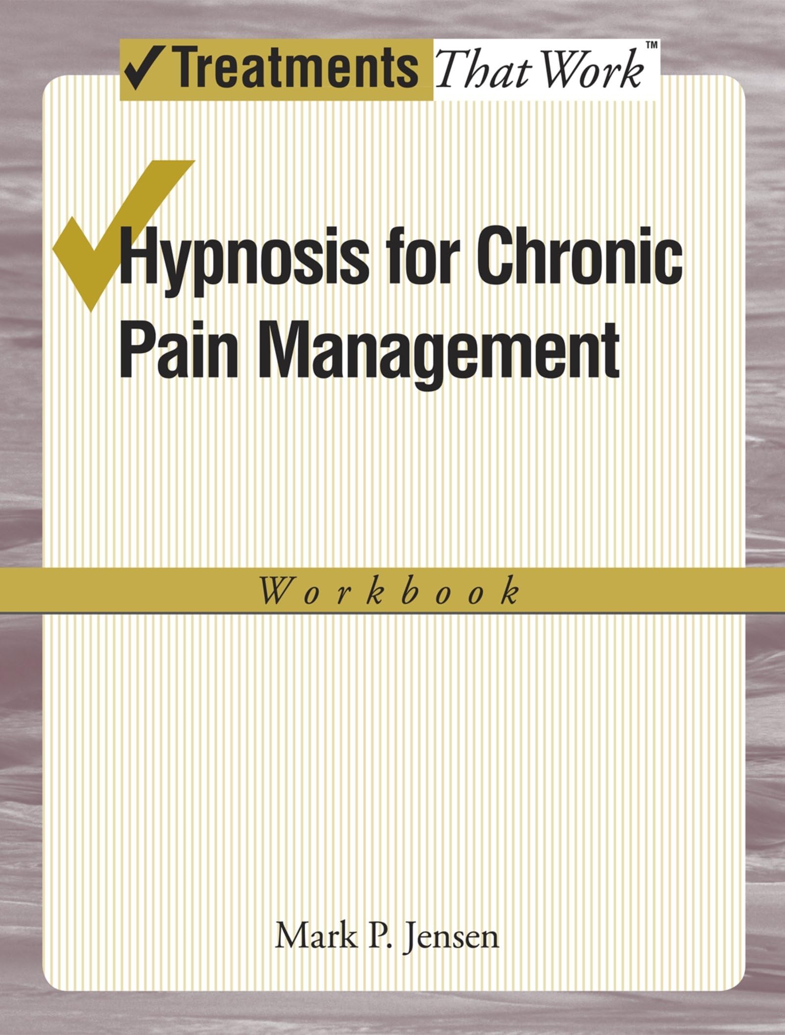 Hypnosis for Chronic Pain Management: Workbook (Treatments That Work) Workbook Edition
