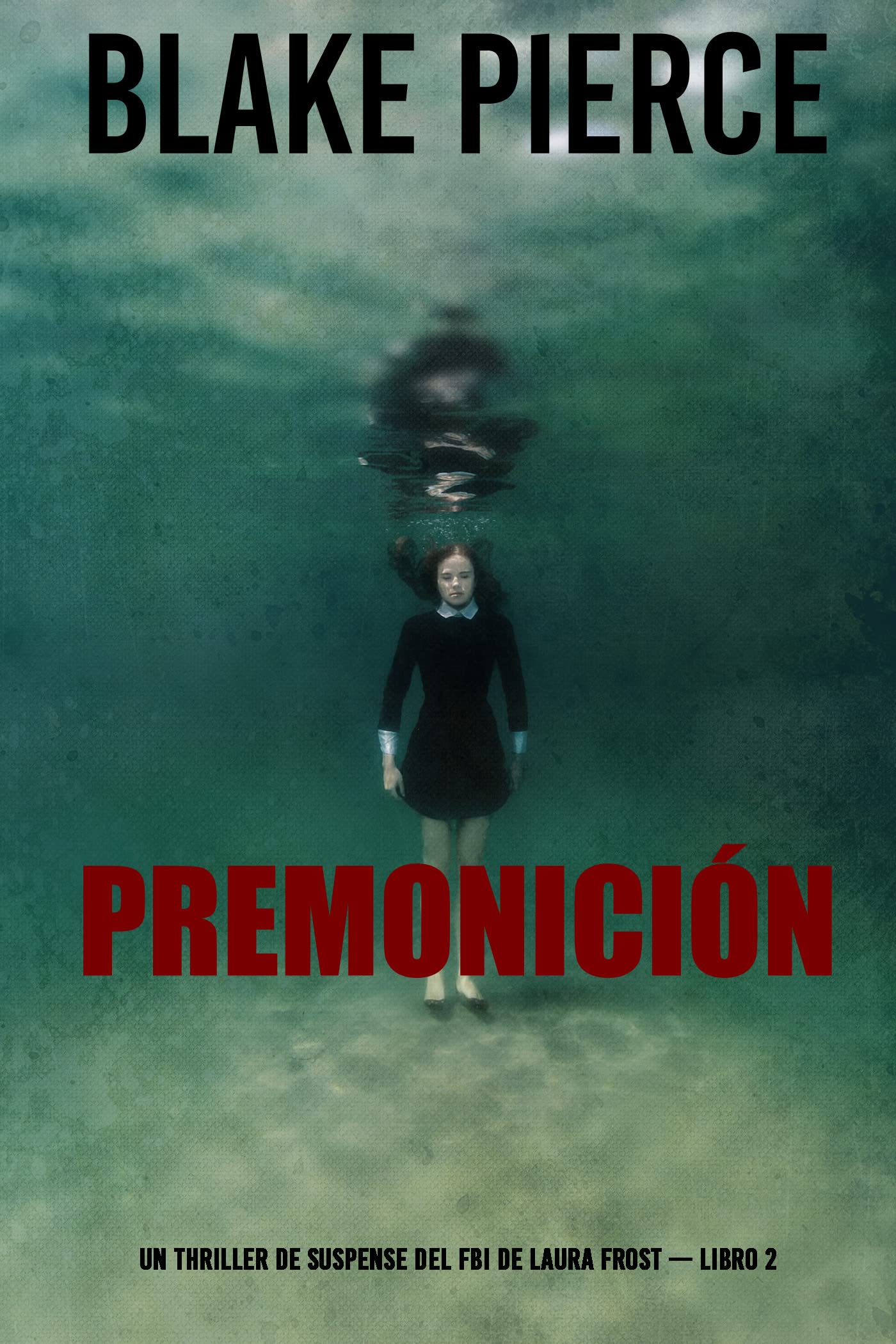 Premonición (Un thriller de suspense del FBI de Laura Frost — Libro 2) (Spanish Edition)