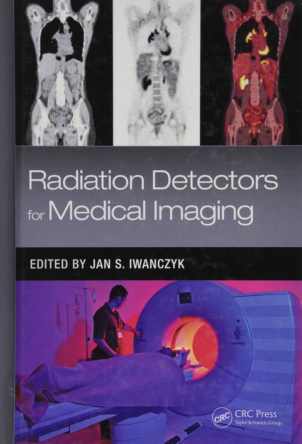 Radiation Detectors for Medical Imaging (Devices, Circuits, and Systems)
