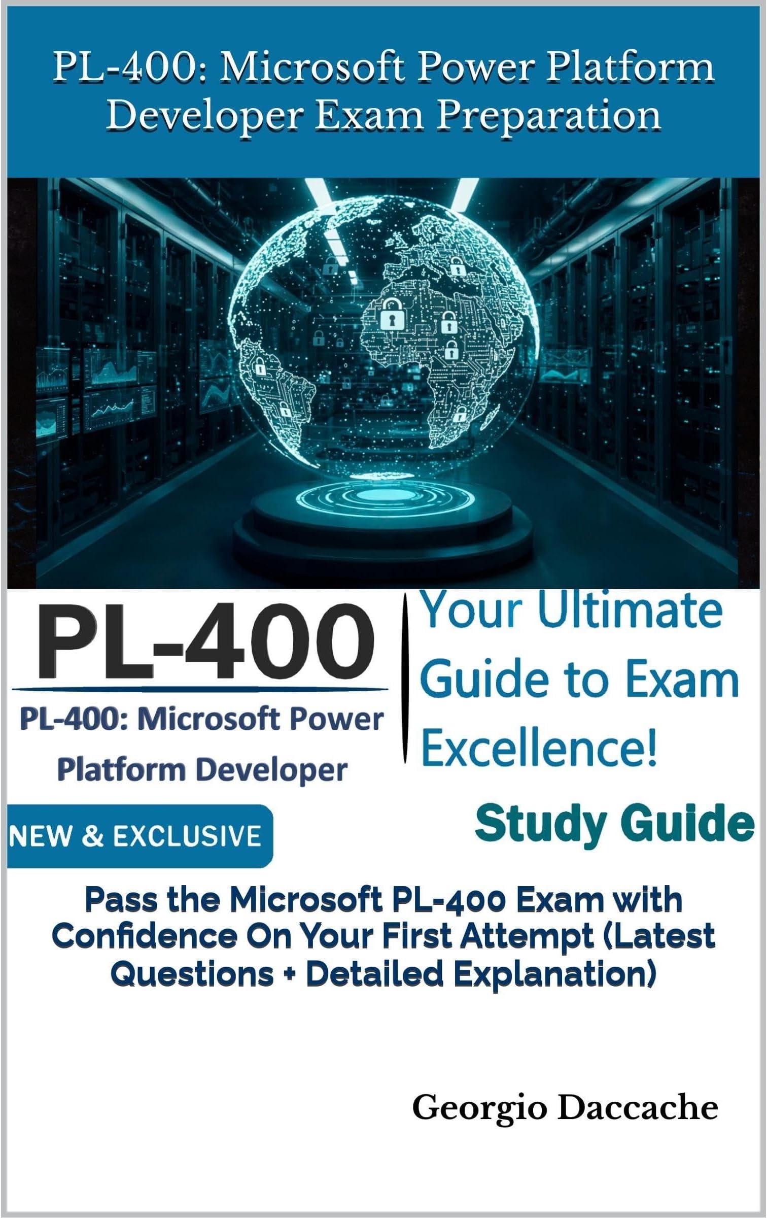 PL-400: Microsoft Power Platform Developer Exam Preparation: Pass the Microsoft PL-400 Exam with Confidence On Your First Attempt (Latest Questions + Detailed Explanation)