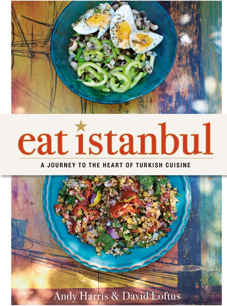 Eat Istanbul: A Journey to the Heart of Turkish Cuisine Hardcover – September 1, 2015