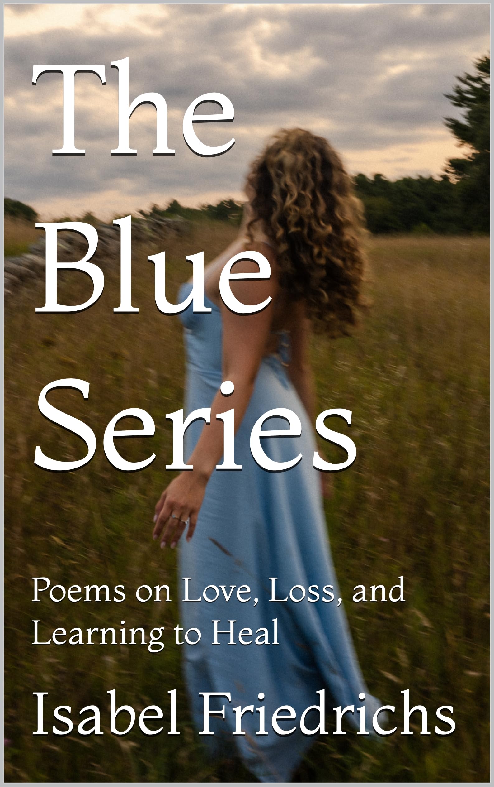 The Blue Series : Poems on Love, Loss, and Learning to Heal