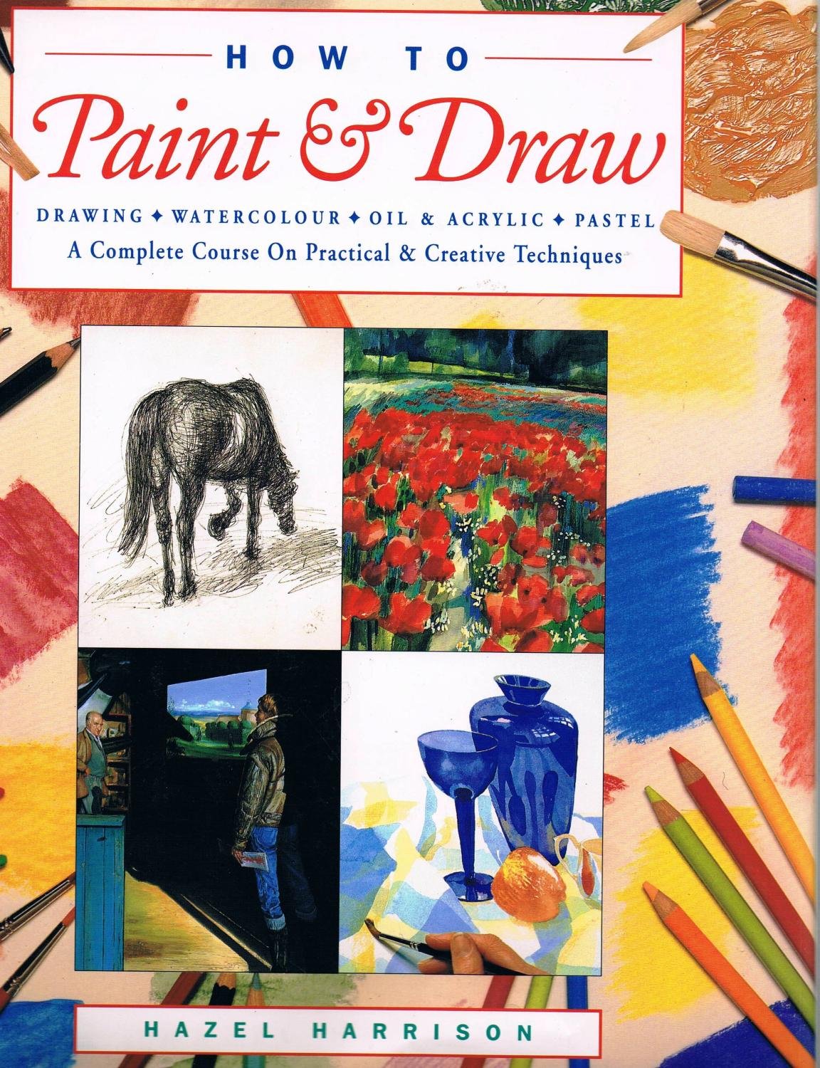 How to Paint & Draw: Drawing, Watercolour, Oil & Acrylic Pastel