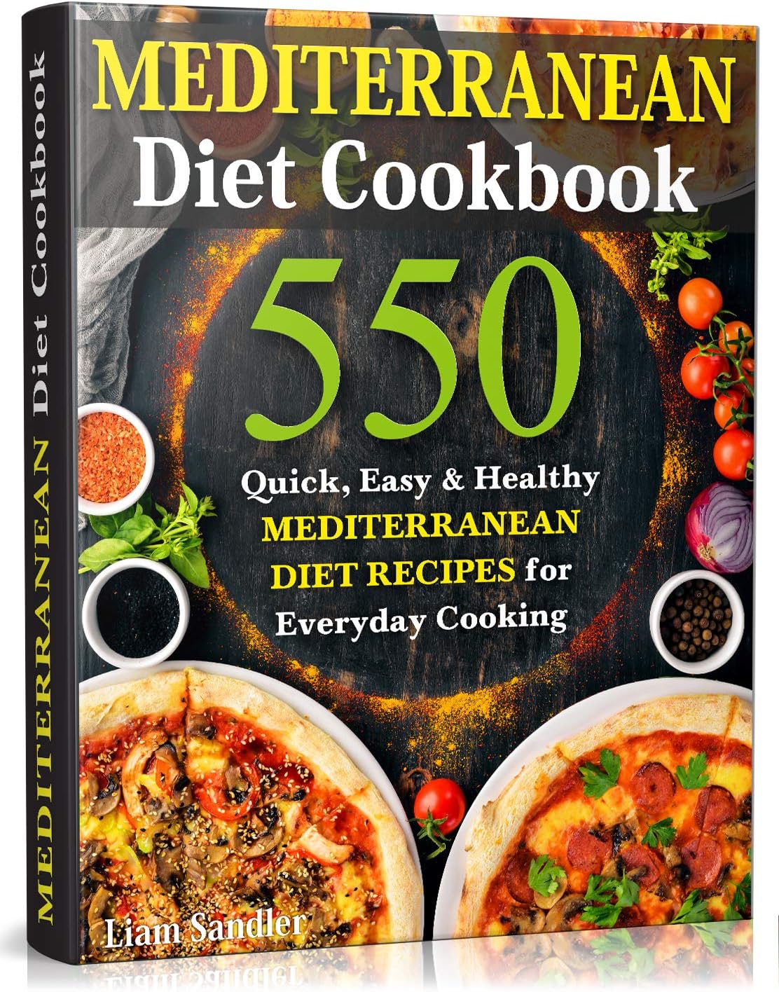 Mediterranean Diet Cookbook: 550 Quick, Easy and Healthy Mediterranean Diet Recipes for Everyday Cooking