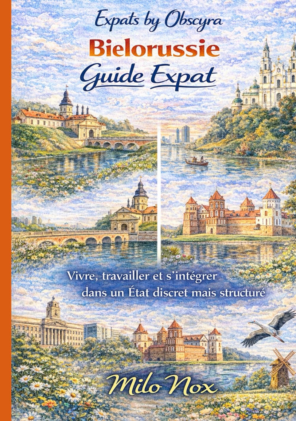 Biélorussie Guide Expat: Vivre, travailler et s’intégrer dans un État discret mais structuré (Expats by Obscyra)