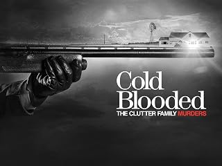 Cold Blooded: The Clutter Family Murders