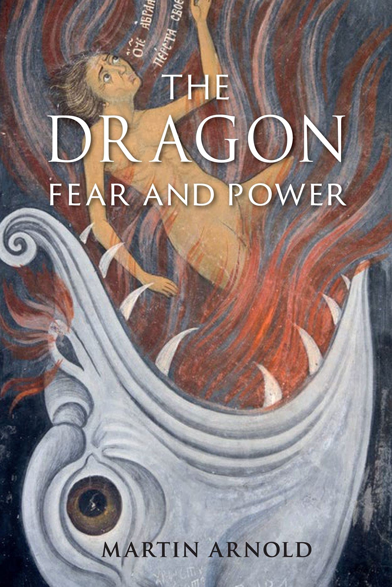 The Dragon: Fear and Power by Martin Arnold HARDBACK 9781780238975