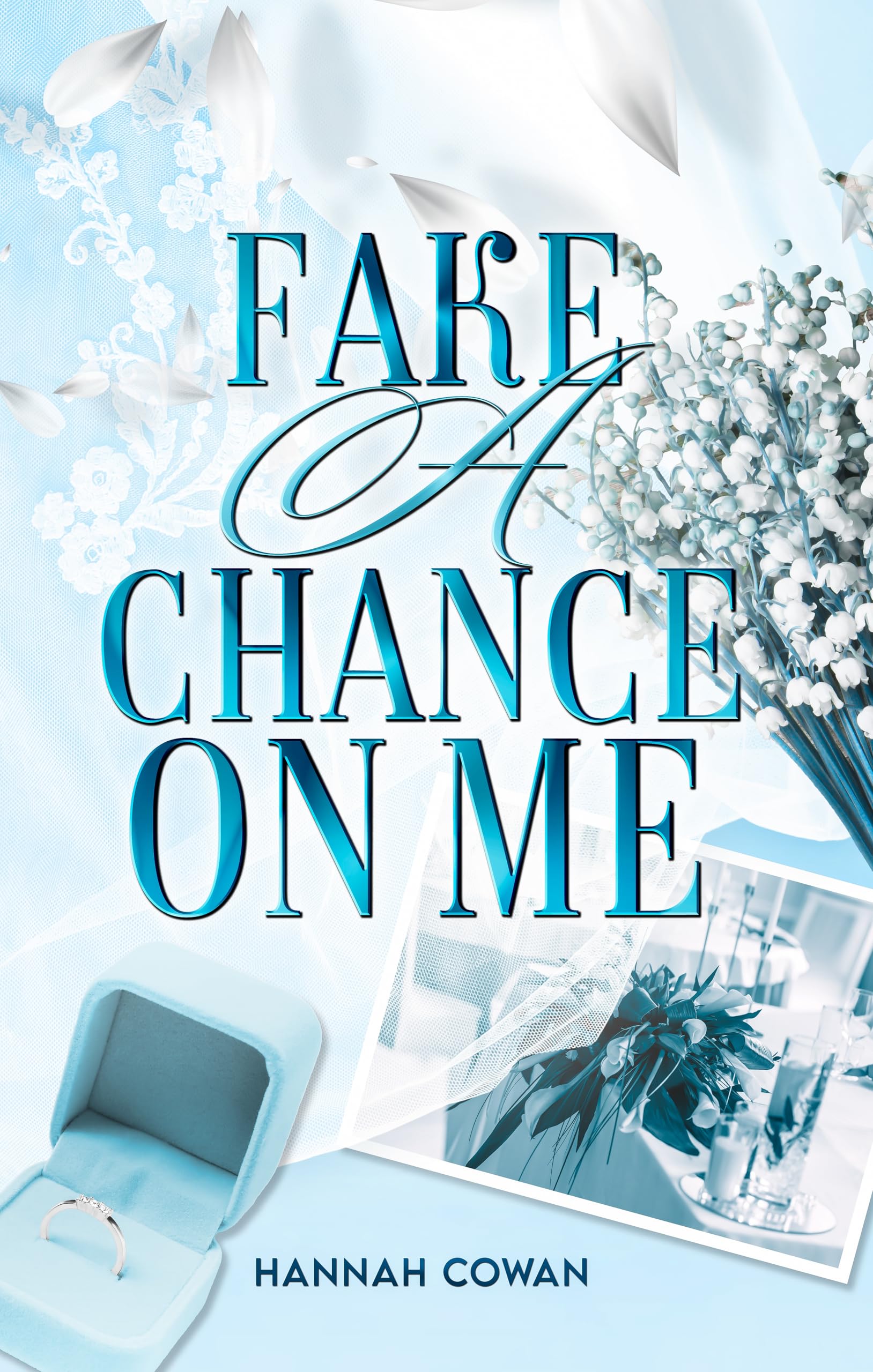 Fake A Chance On Me: A Small Town, Fake Dating Romance (Snowbell Ridge Book 3)