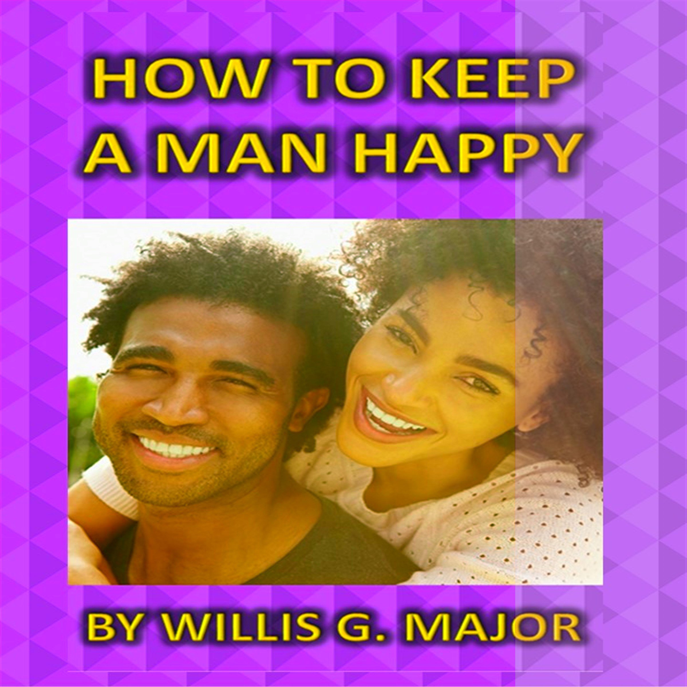 How to Keep a Man Happy