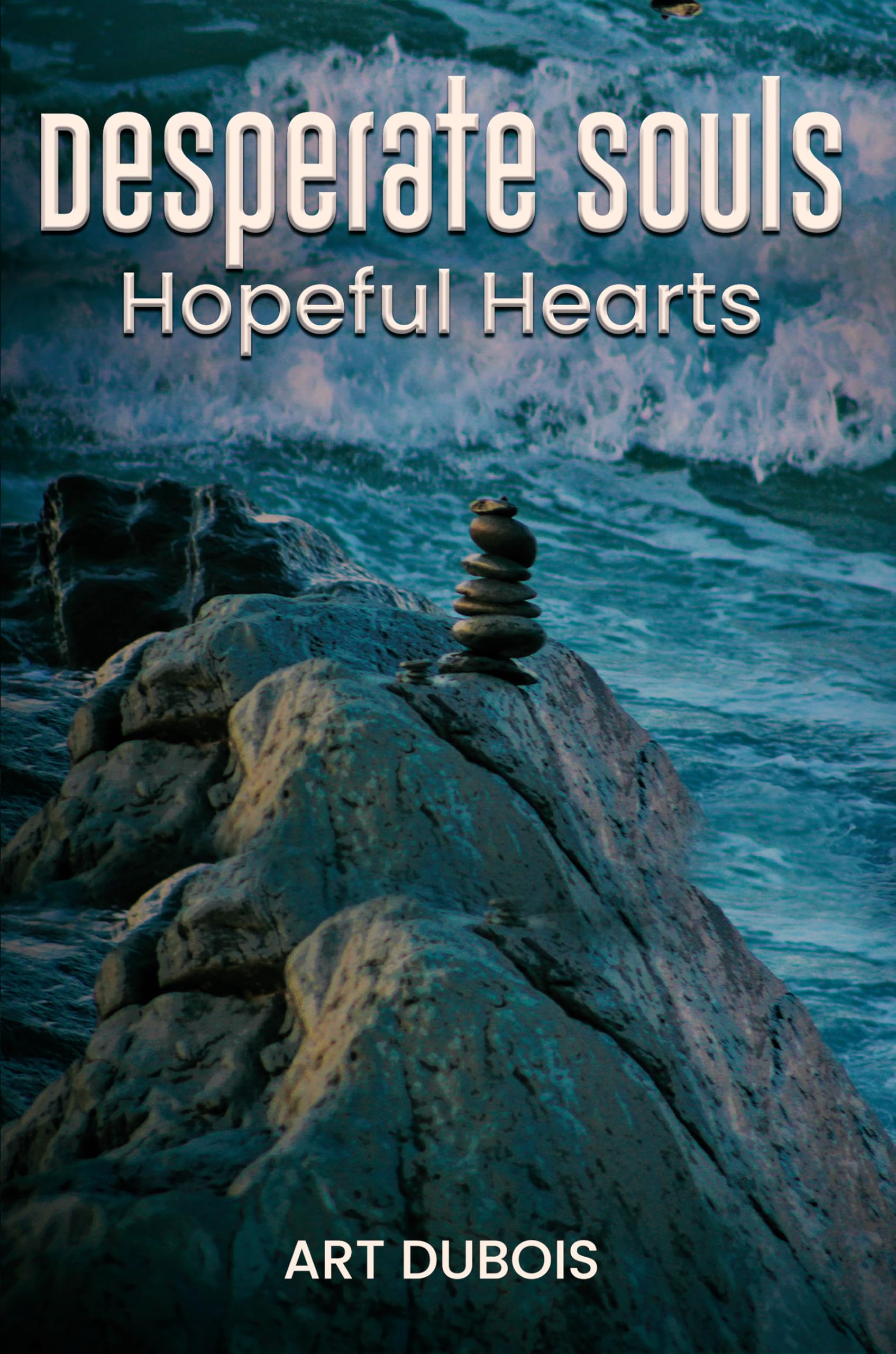 Desperate Souls Hopeful Hearts