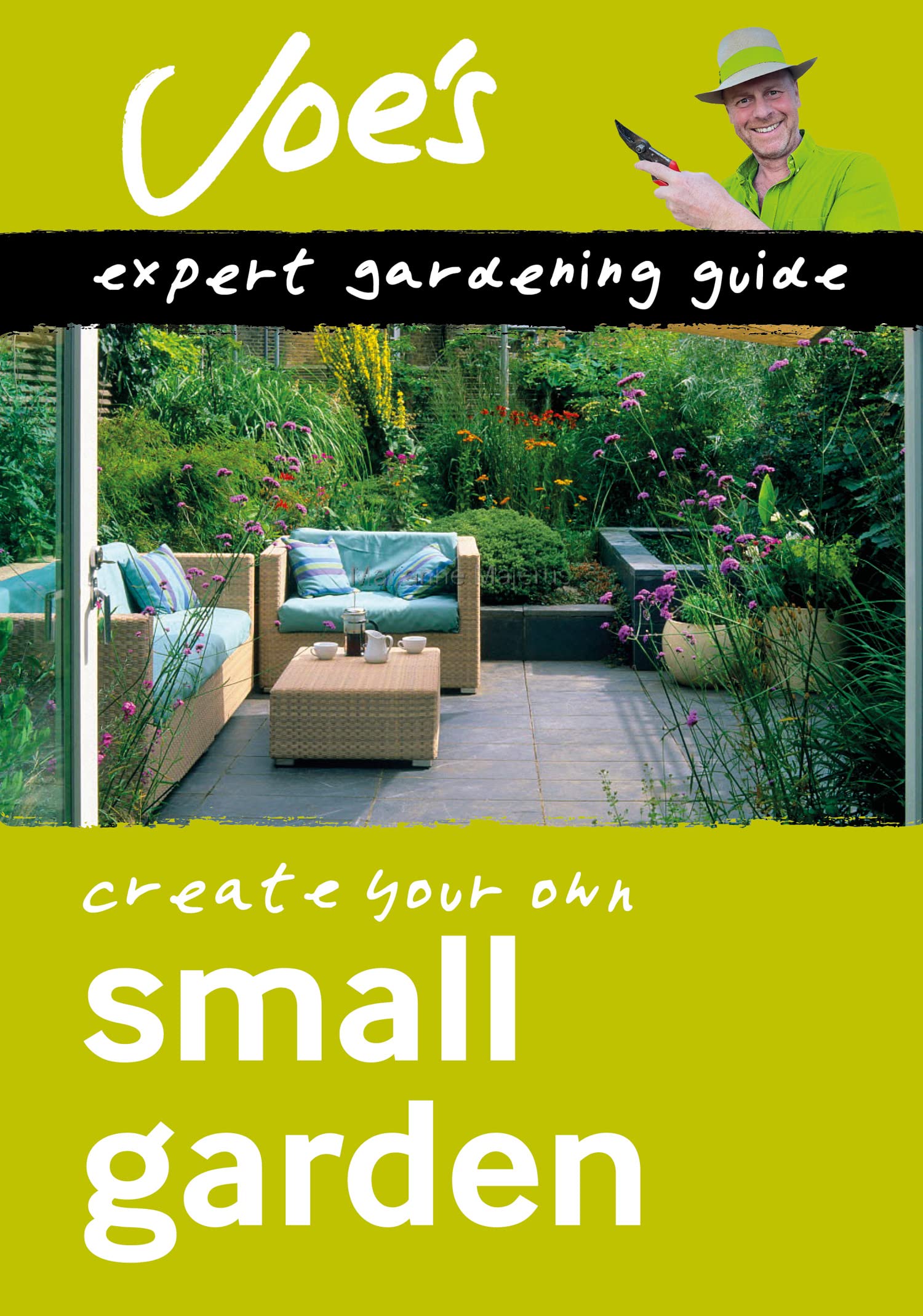 Small Garden: Beginner’s guide to designing your garden (Collins Joe Swift Gardening Books)