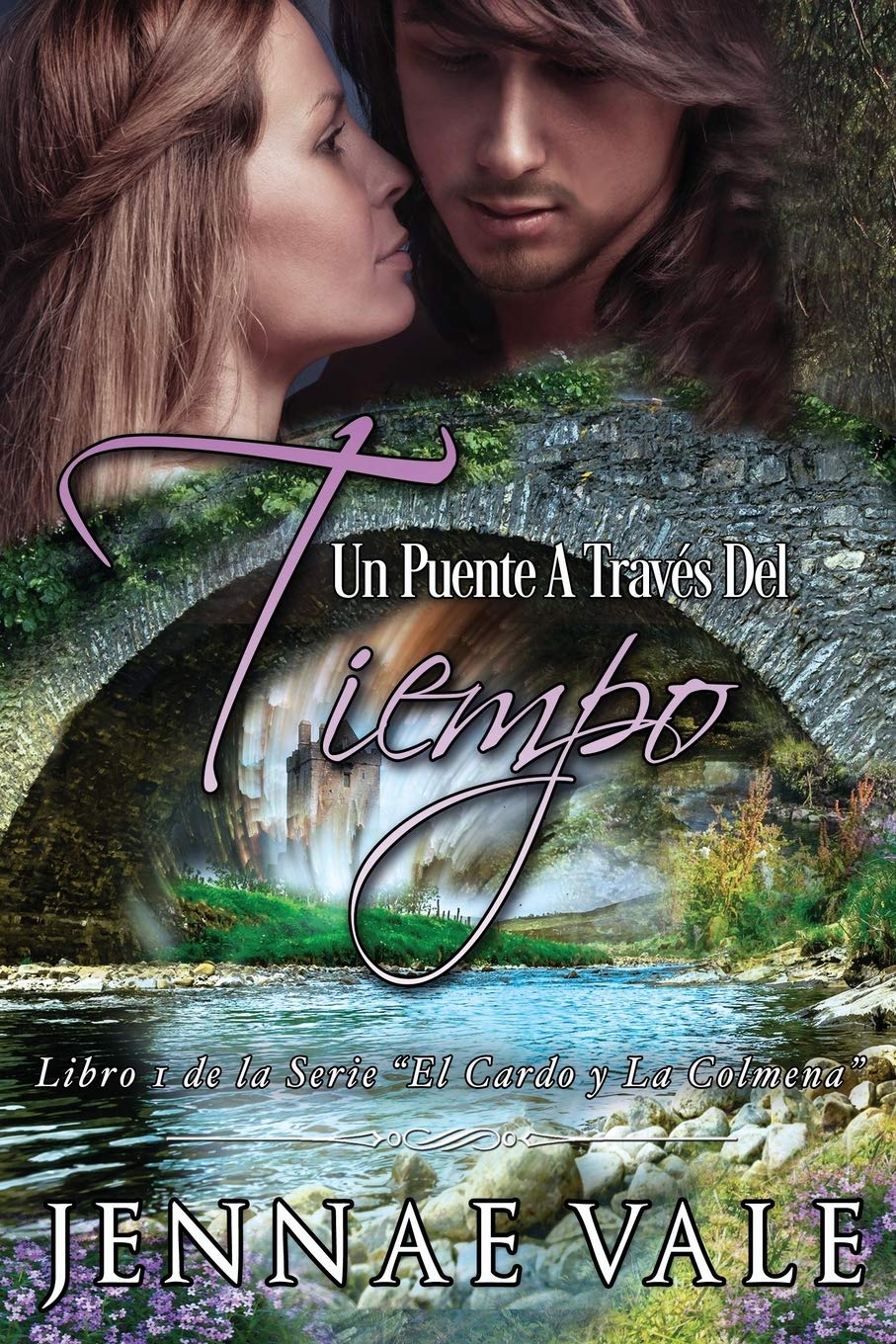 Un puente a través del tiempo: Libro 1 de la Serie "El Cardo y La Colmena"