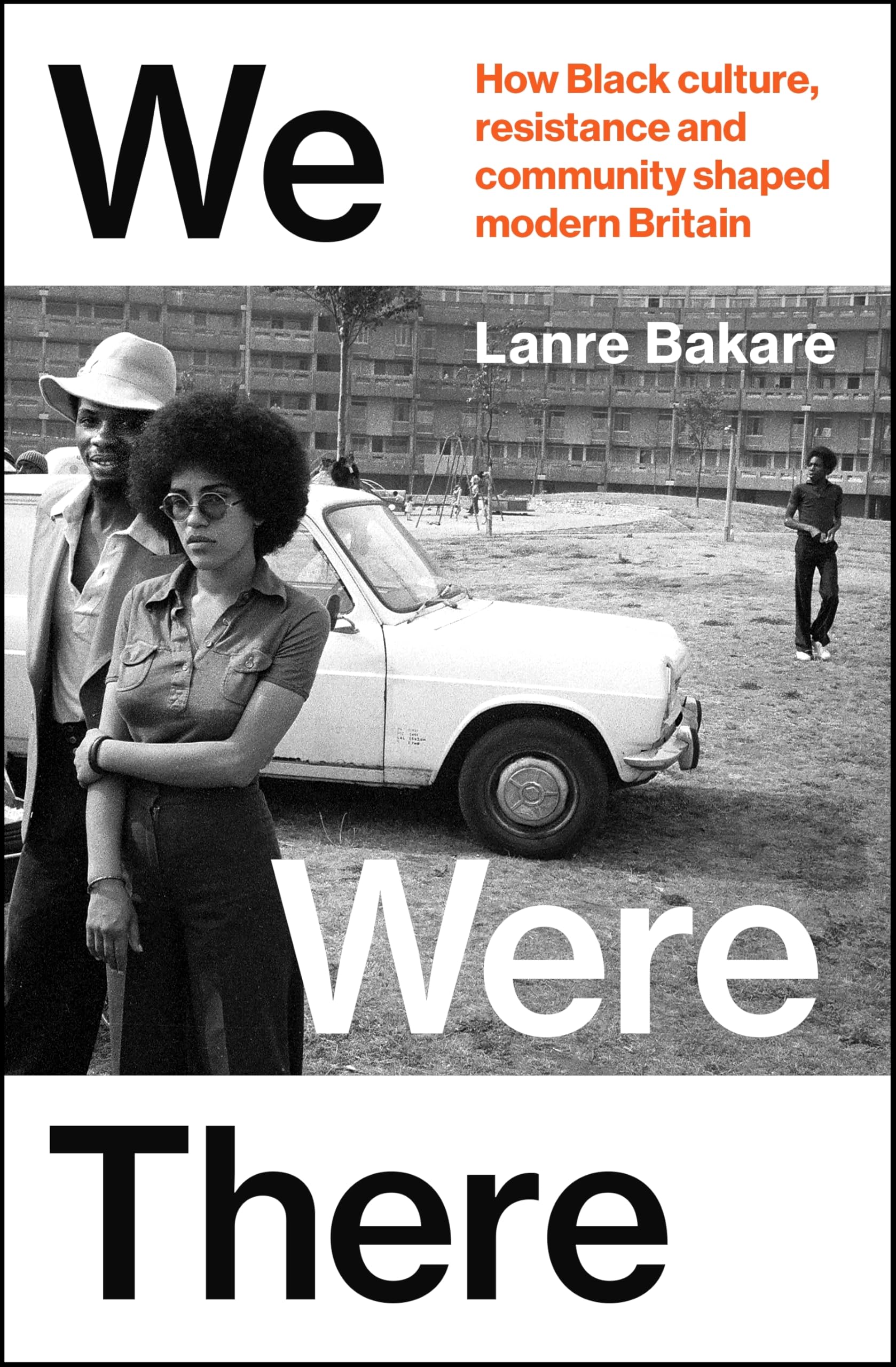 We Were There by Lanre Bakare HARDBACK 9781847927477