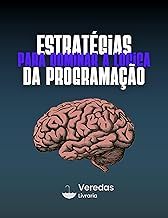 Estratégias para Dominar a Lógica da Programação: Os programadores mais experientes utilizaram essas estratégias para dominar a lógica de programação. Você também pode!