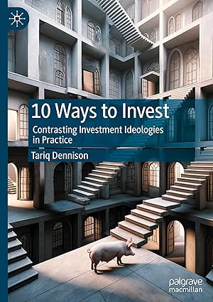 10 Ways to Invest: Contrasting Investment Ideologies in Practice-Wow! eBook