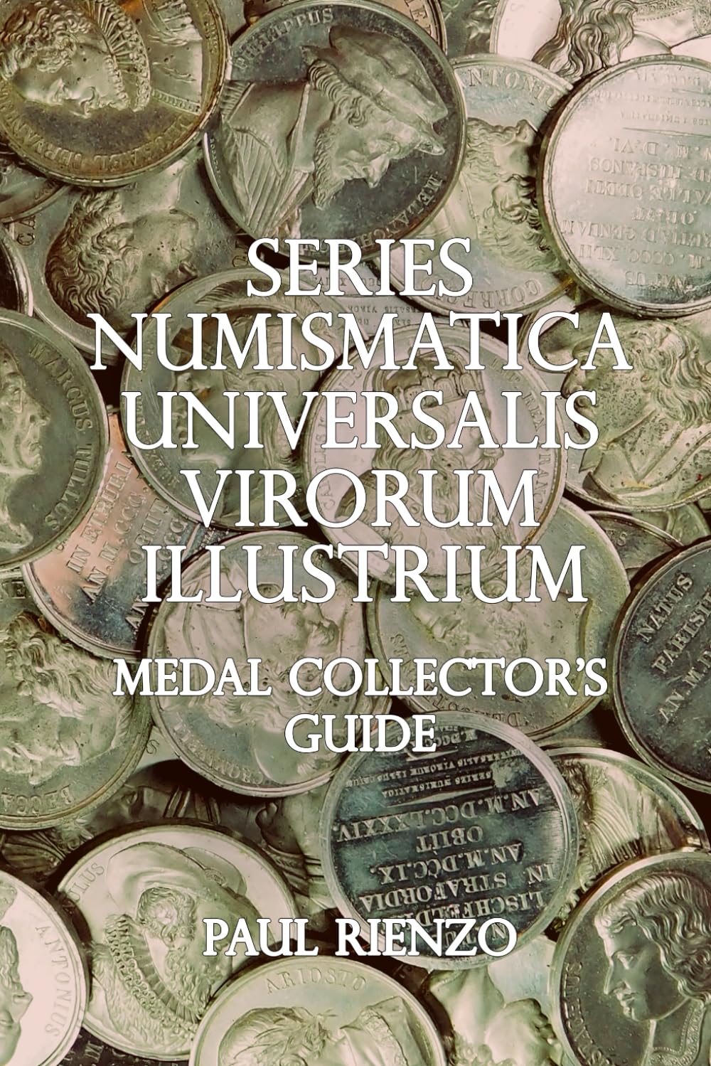 Series Numismatica Universalis Virorum Illustrium: Medal Collector's Guide      Paperback – February 20, 2025