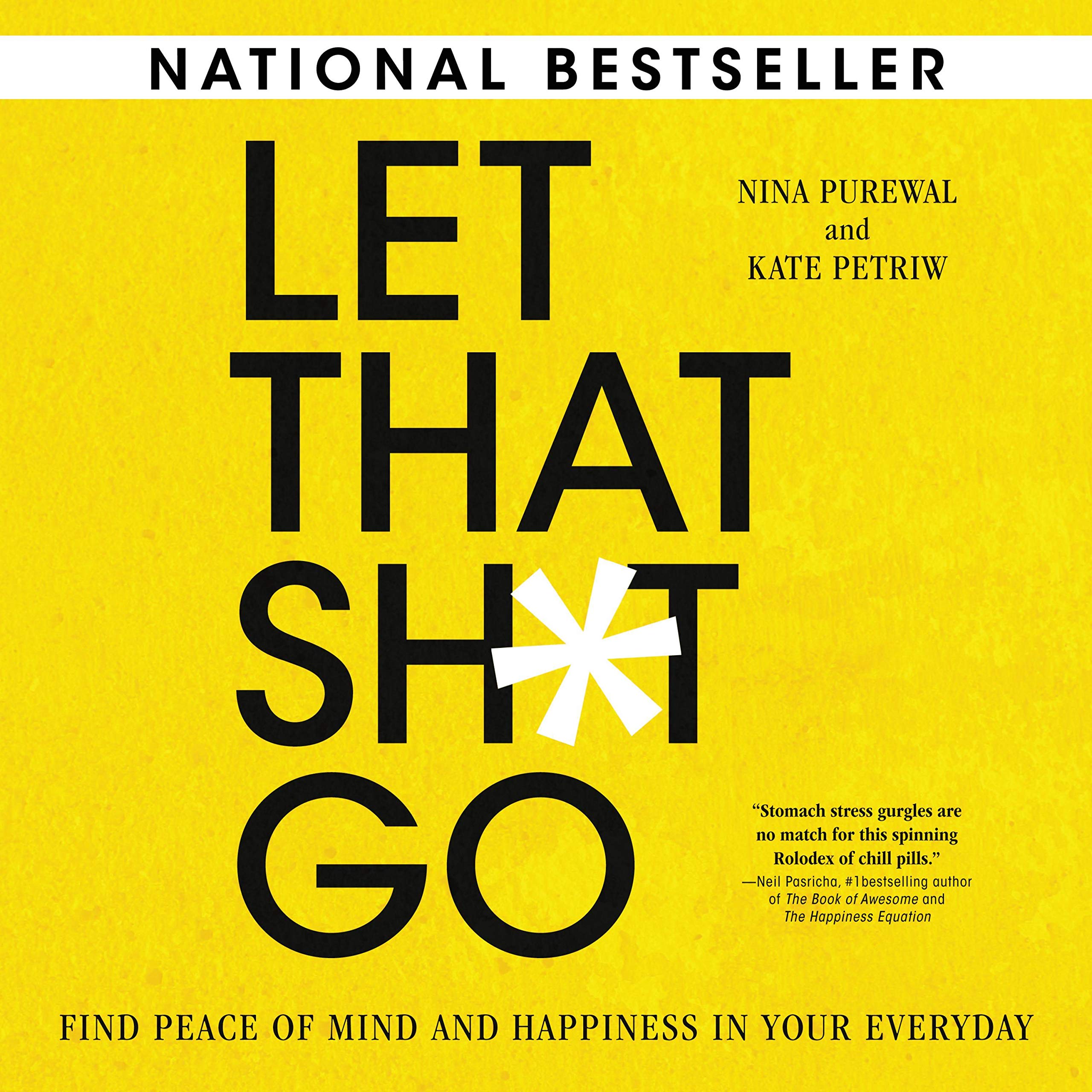 Let That Sh*t Go: Find Peace of Mind and Happiness in Your Everyday