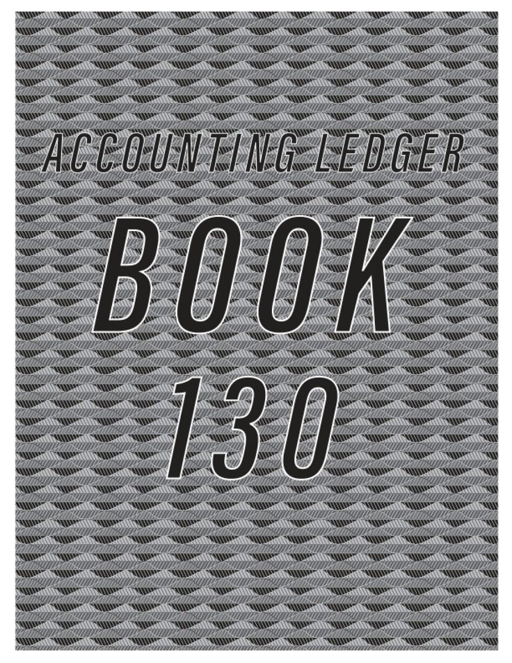 Accounting Ledger Book 130: Simple Accounting Ledger for Bookkeeping/ 130 pages: Size = 8.5 x 11 inches