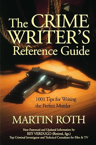 The Crime Writer's Reference Guide: 1001 Tips for Writing the