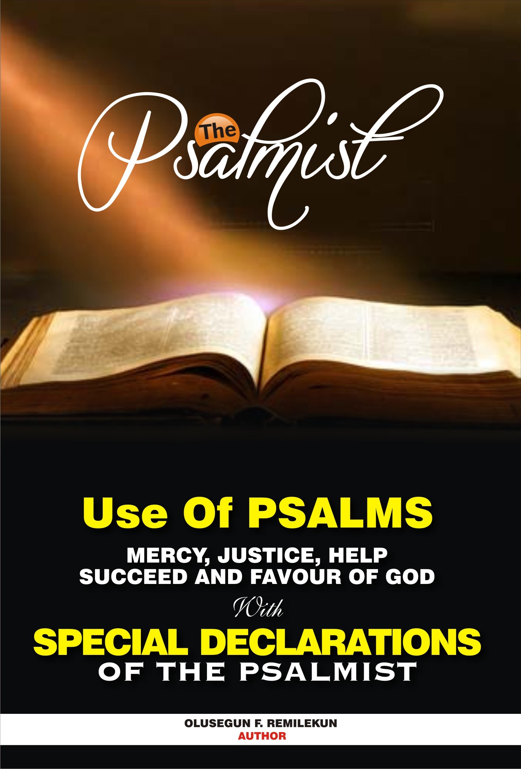 USE OF PSALMS FOR MERCY, JUSTICE, HELP, SUCCESS AND FAVOUR OF GOD WITH SPECIAL DECLARATIONS OF THE PSALMISTS
