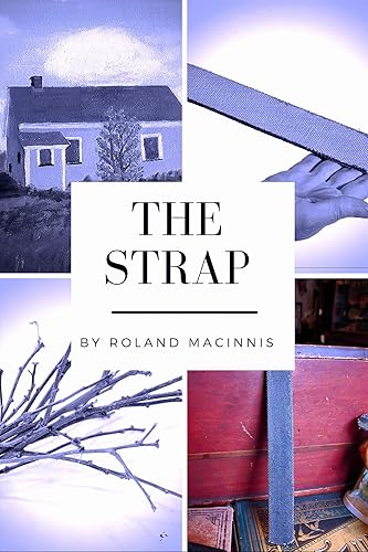 The Strap: An incident in a one-room schoolhouse in 1934.