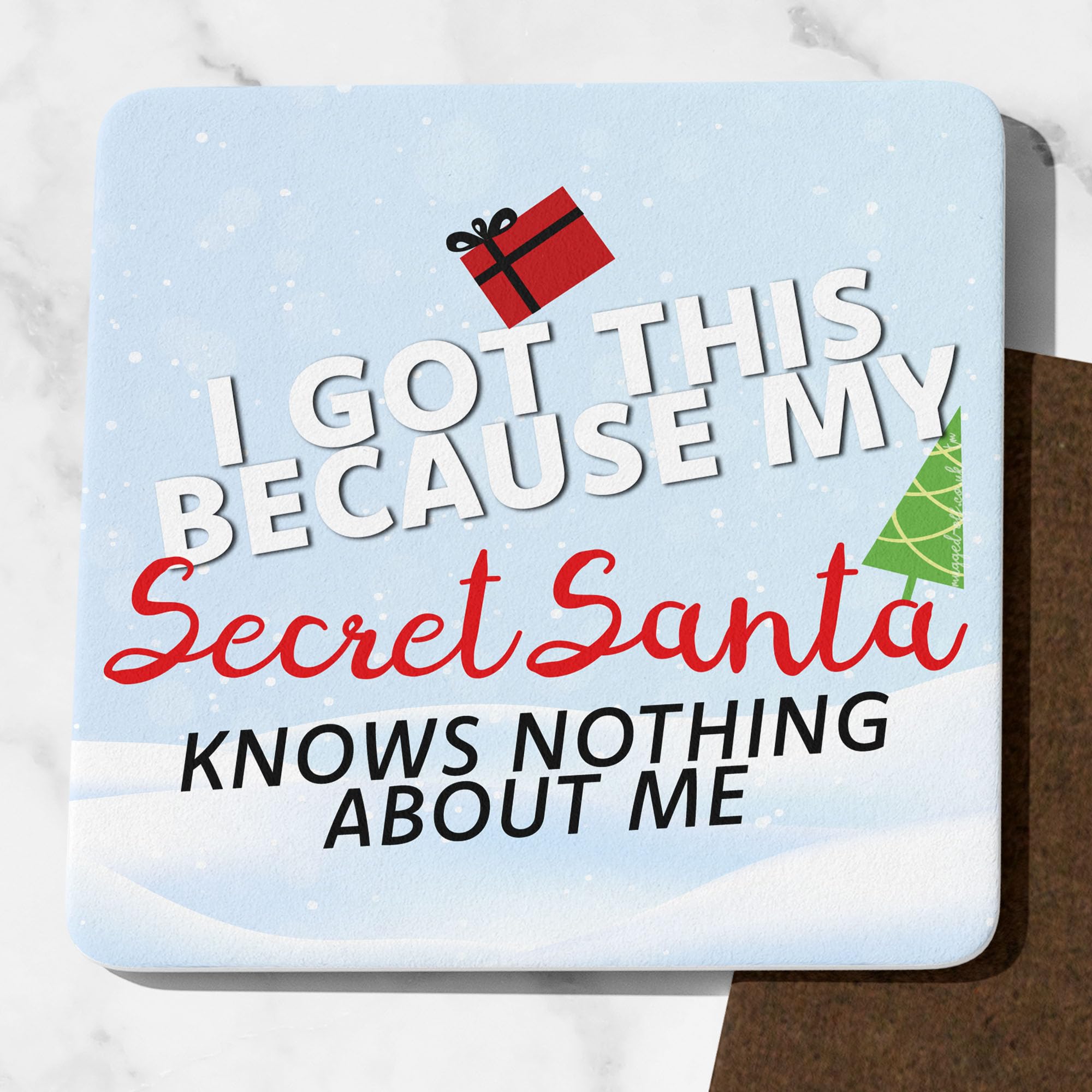 Mugged Off White I Got This Coaster Because My Secret Santa Knows Nothing About Me