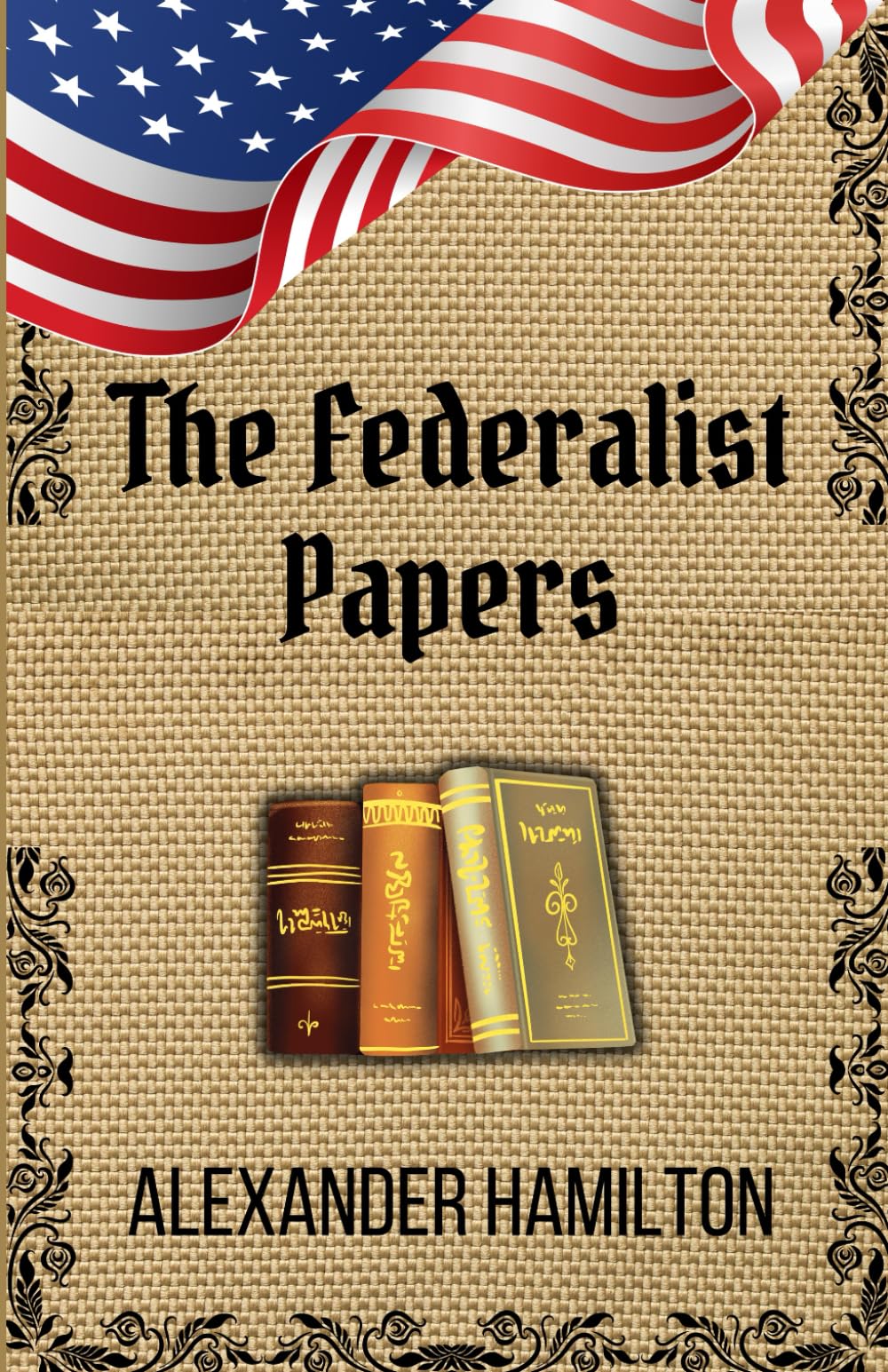 The Federalist Papers: Blueprint of a Nation: Political Philosophy and the Making of the U.S. Constitution