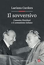 Scaricare Il sovversivo. Concetto Marchesi e il comunismo italiano pdf gratis