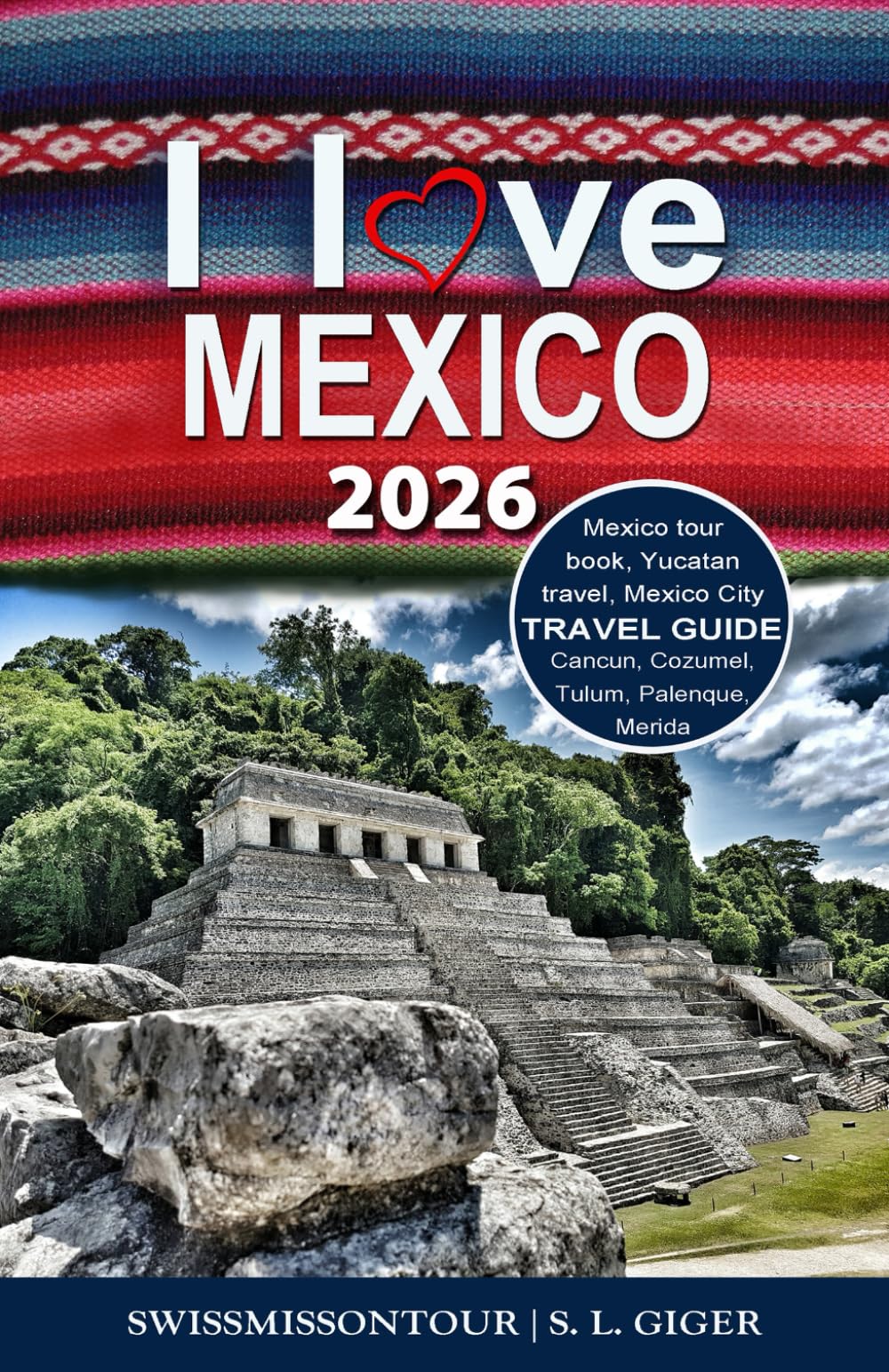 Mexico Travel Guide (version with color photos): Mexico tour book, Yucatan Travel, Mexico City, Merida, Palenque, Cozumel, Tulum (Swissmissontour