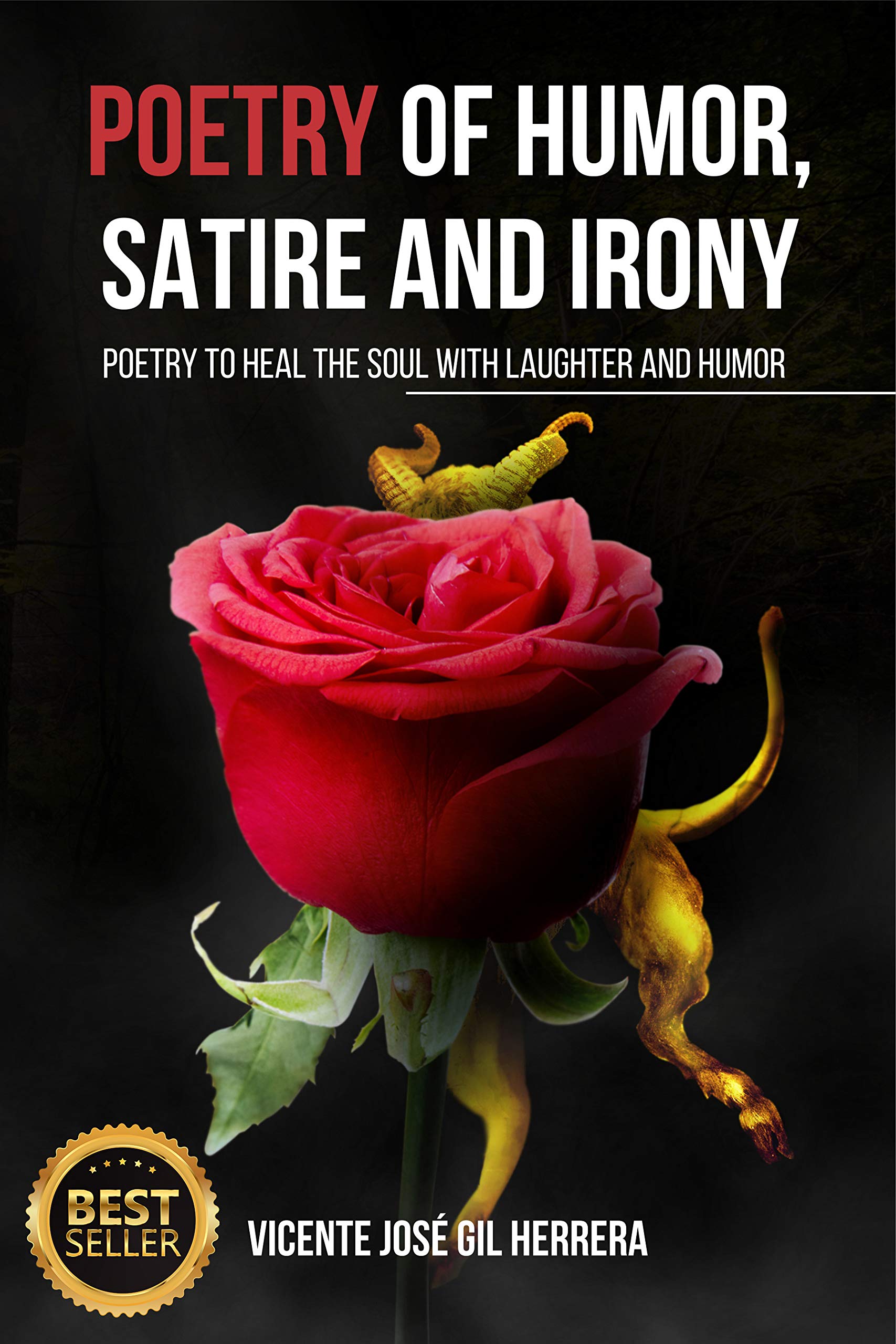 POETRY OF HUMOR, SATIRE AND IRONY: POETRY TO HEAL THE SOUL WITH LAUGHTER AND HUMOR (Poesía)