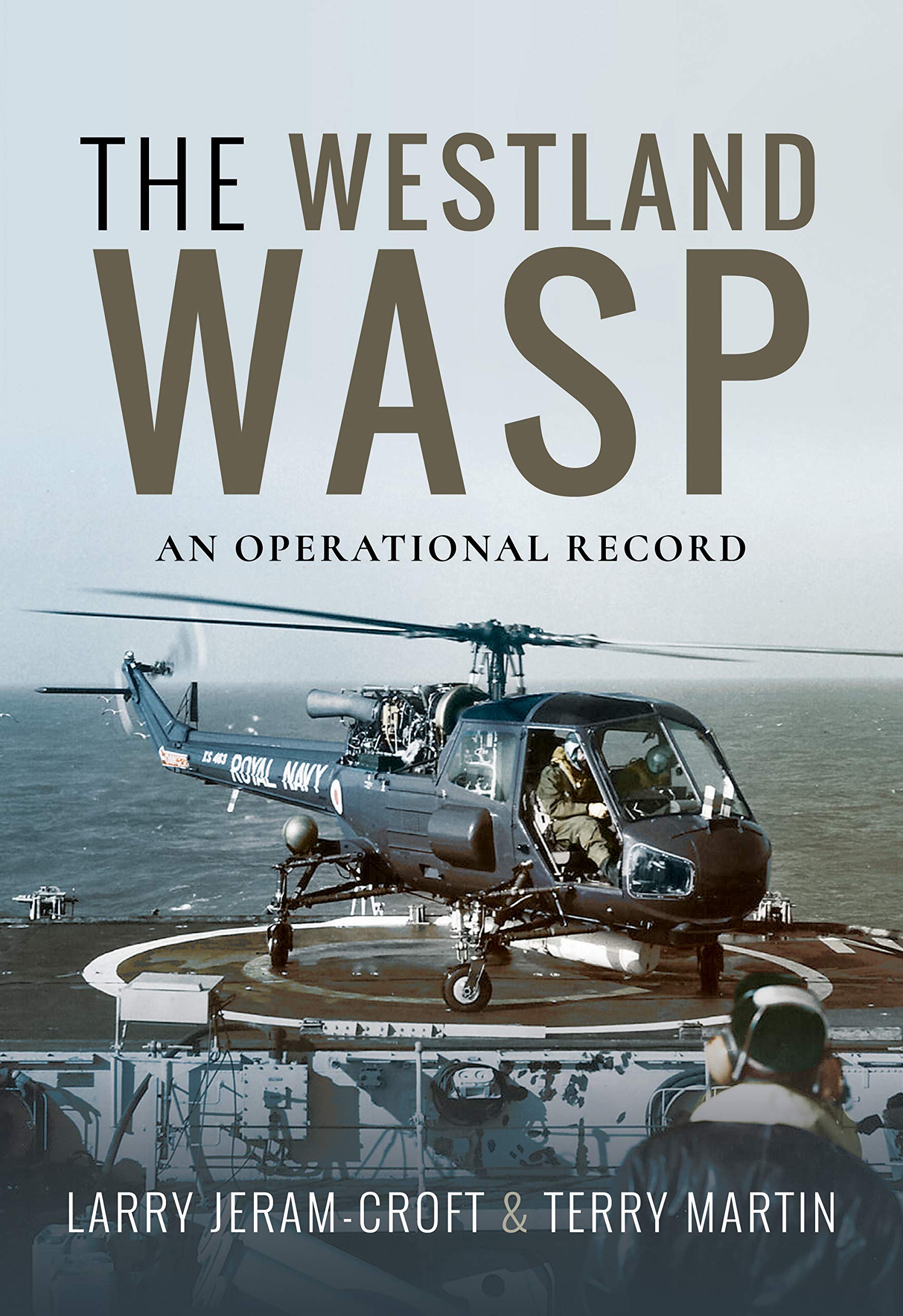 The Royal Navy Wasp An Operational & Retirement History HB Larry Jeram-Croft