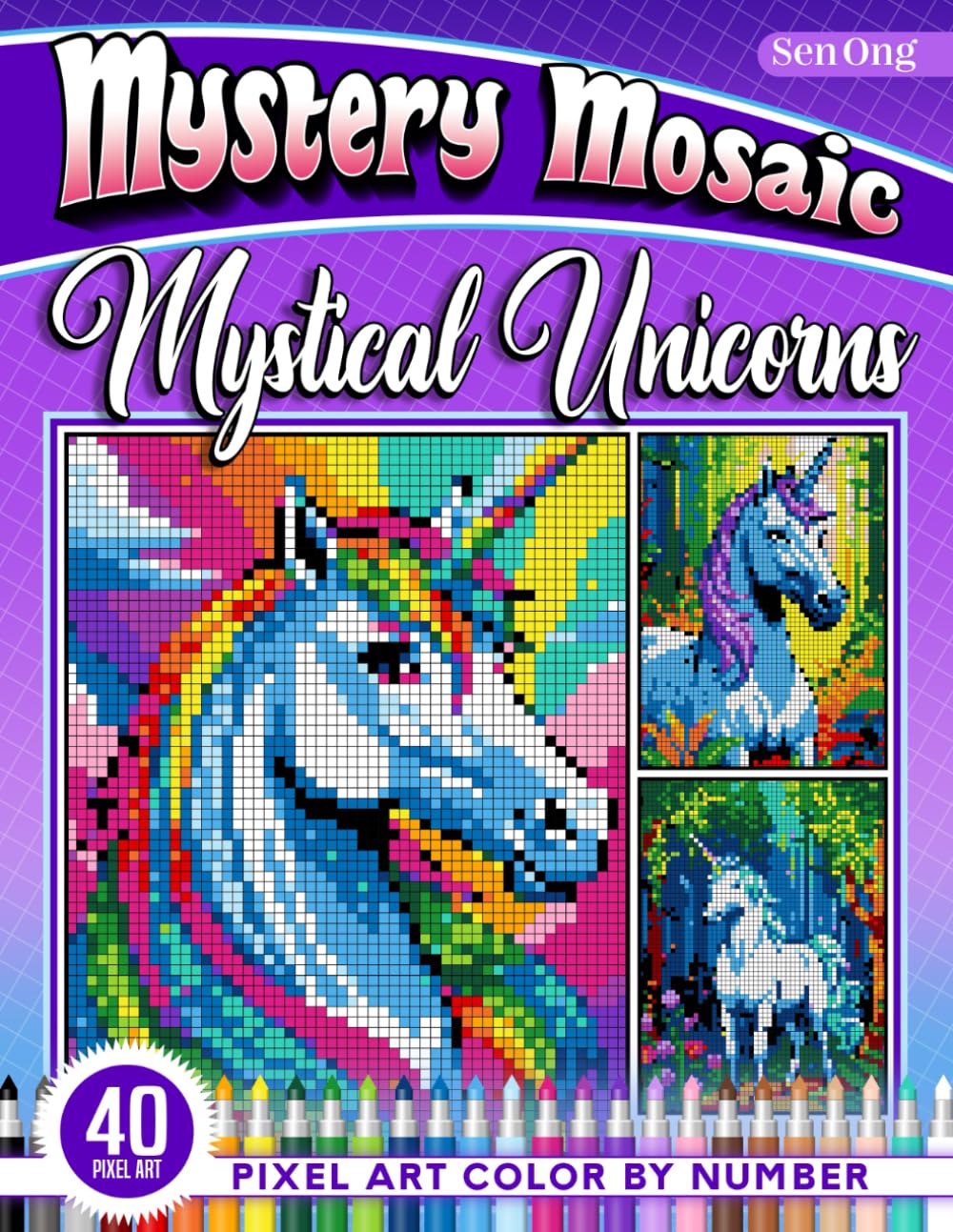 Mystical Unicorns Mystery Mosaics Color by Number: 40 Pixel Art Enchanting Tales (Mystery Mosaic Color By Number Collection)