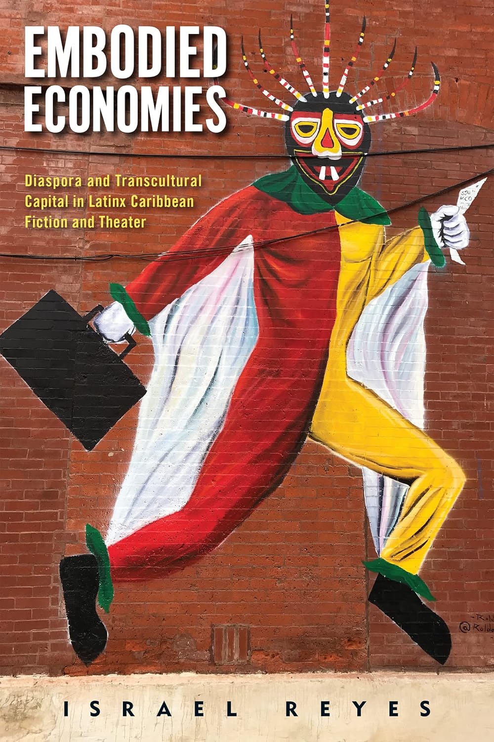 Embodied Economies: Diaspora and Transcultural Capital in Latinx Caribbean Fiction and Theater (Latinidad: Transnational Cultures in the United States)      Paperback – May 13, 2022