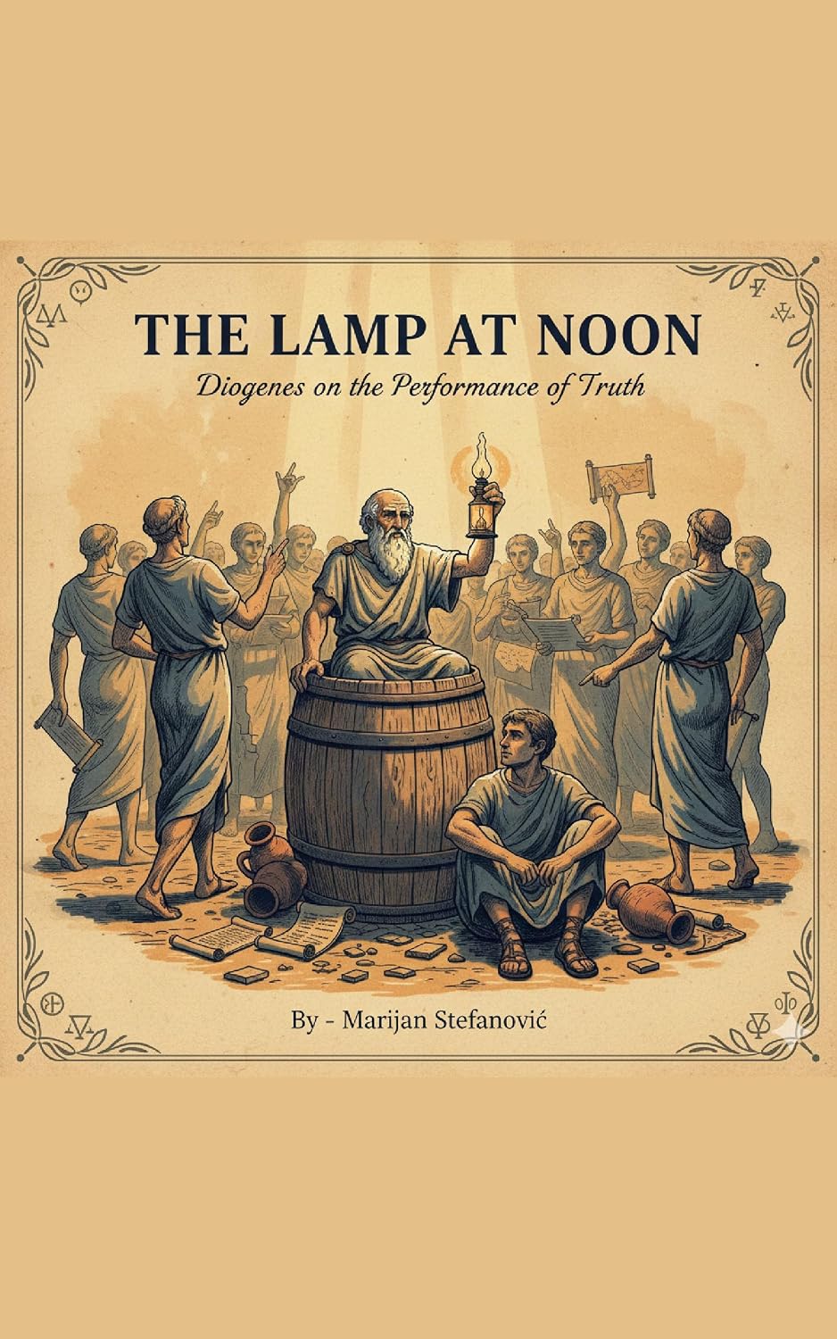THE LAMP AT NOON: DIOGENES ON THE PERFORMANCE OF TRUTH